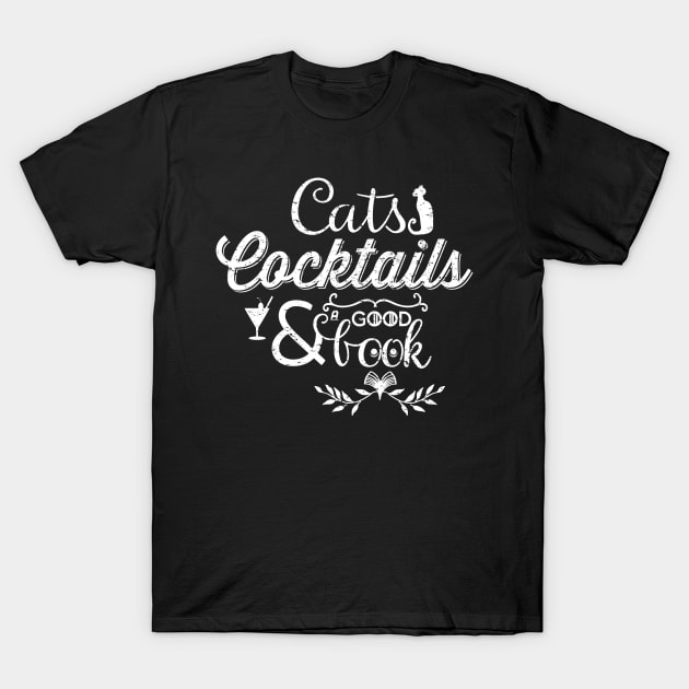 Cats Cocktails and a Good Book White T-Shirt by so_celia